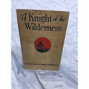 A Knight of the Wilderness Gale & Wheeler Antique Hardcover Book 448pgs pub 1909